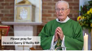 Funeral Mass Deacon Gerry O Reilly - 12noon Friday 14th August 2026