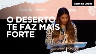 O Deserto Te Faz Mais Forte - Gabriela Lopes