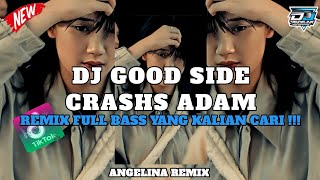 DJ GOOD SIDE REMIX FULL BASS TERBARU