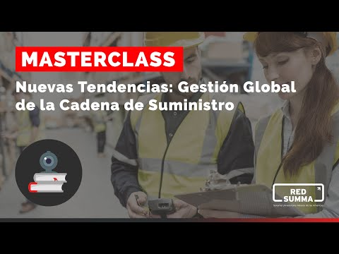 Masterclass IEP Nuevas Tendencias: Gestión Global de la Cadena de Suministro