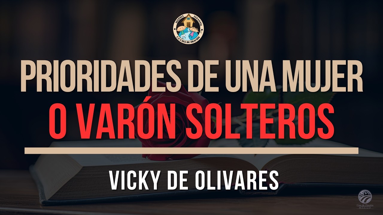Vicky de Olivares - Prioridades de una mujer o varón solteros