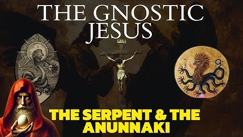 The Gnostic Jesus, the Serpent, and the Hidden Truth of Genesis