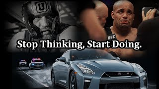 Stop Thinking, Start Doing.
