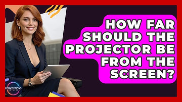 How Far Should The Projector Be From The Screen? - Conventions Network