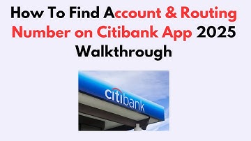 How To Find Account & Routing Number on Citibank App 2025 Walkthrough
