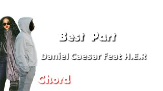 Best part- daniel caesar feat H.E.R (LYRICS & CHORD)