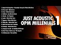 Just Acoustic OPM Millennials 1 - Non-stop OPM instrumental acoustic for millennials