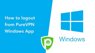 PureVPN for Windows - How to Log Out from PureVPN Windows App screenshot 5