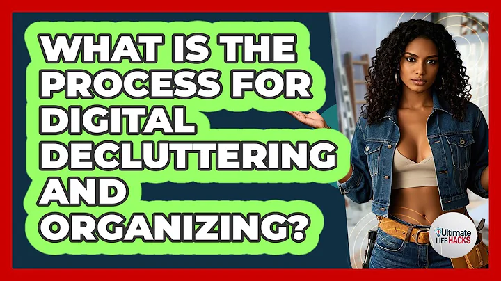 What Is The Process For Digital Decluttering And Organizing? - Ultimate Life Hacks