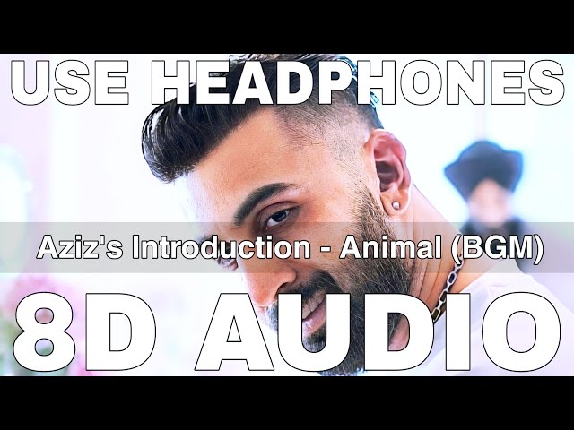 Aziz's Introduction: Animal BGM (8D Audio) || Harshavardhan Rameshwar || Ranbir Kapoor class=