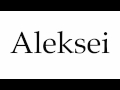How to Pronounce Aleksei
