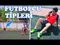 FUTBOLCU TİPLERİ (Gizli Forvet, Ronaldo)