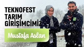 Teknofest Tarım Girişimcimiz: Mustafa Aslan🍀