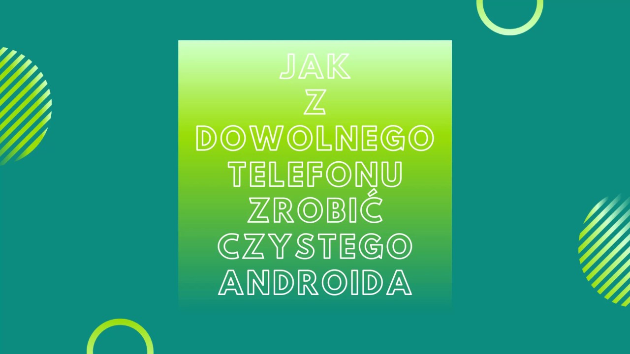 Jak z dowolnego telefonu zrobić czystego Androida