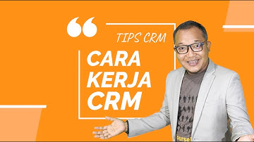 YANG PERLU ANDA TAHU - CARA KERJA CRM AGAR PELANGGAN LOYAL #CRM