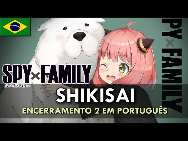 SPY x FAMILY - Encerramento 2 em Português (Shikisai)