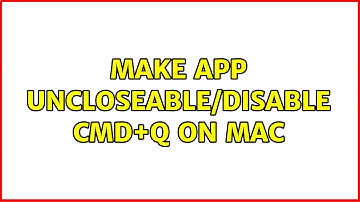 Make app uncloseable/disable CMD+Q on mac