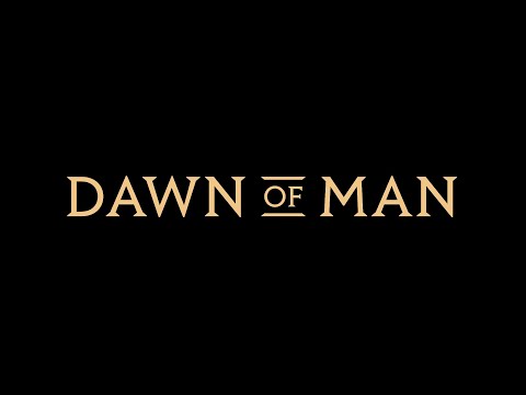 Dawn of Man Trailer
