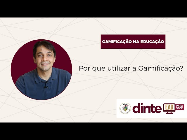 Por que utilizar a Gamificação?