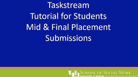 Taskstream - Student Mid & Final Placement - Sections 2 & 3 - UBSSW Field