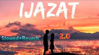 Ijazat [Slowed+Reverb] Arijit Singh Lofi | One Night Stand | Instagram Lofi ||