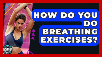 How Do You Do Breathing Exercises? - Running Beyond Limits