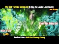 Phế Vật Tu Tiên Sở Hữu 22 Dị Hỏa Tu Luyện Lên Đấu Đế l Review Phim l Tóm Tắt Phim 2024