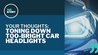 Are car headlights these days just too bright? | Your Thoughts