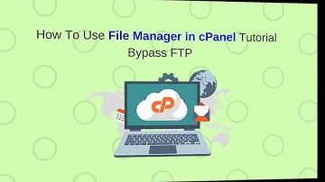 How To Use File Manager in cPanel Tutorial Bypass FTP