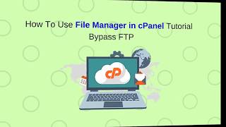 How To Use File Manager in cPanel Tutorial Bypass FTP