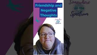 Why You Can’t Stop Ruminating Over Past Friendships - Autistic & ADHD