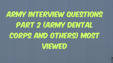 Five important questions asked in Army Dental interview part 2