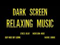 Relaxing music stress relief dark screen  meditation music sleep music deep sleeping