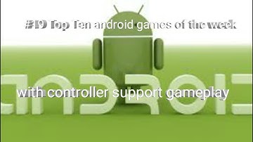 #19 Top Ten android games of the week with controller support gameplay