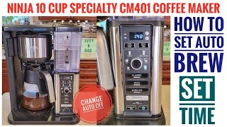 HOW TO PROGRAM AUTO BREW Ninja 10 Cup Specialty Coffee Maker CM401 Set Time Auto Off