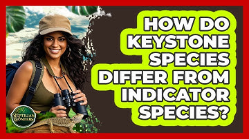 How Do Keystone Species Differ From Indicator Species? - Reptilian Wonders