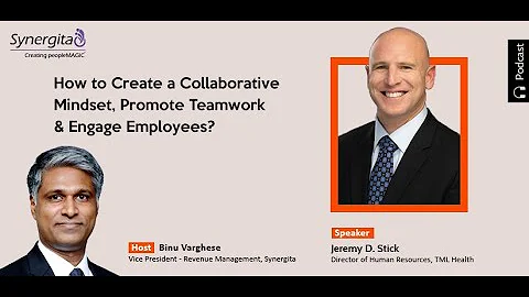 How to Create a Collaborative Mindset, Promote Teamwork, and Engage Employees?