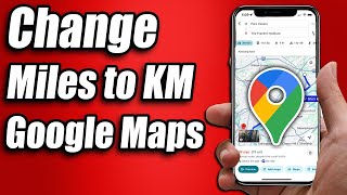 How to Change Miles to KM in Google Maps 2025 - Step by Step