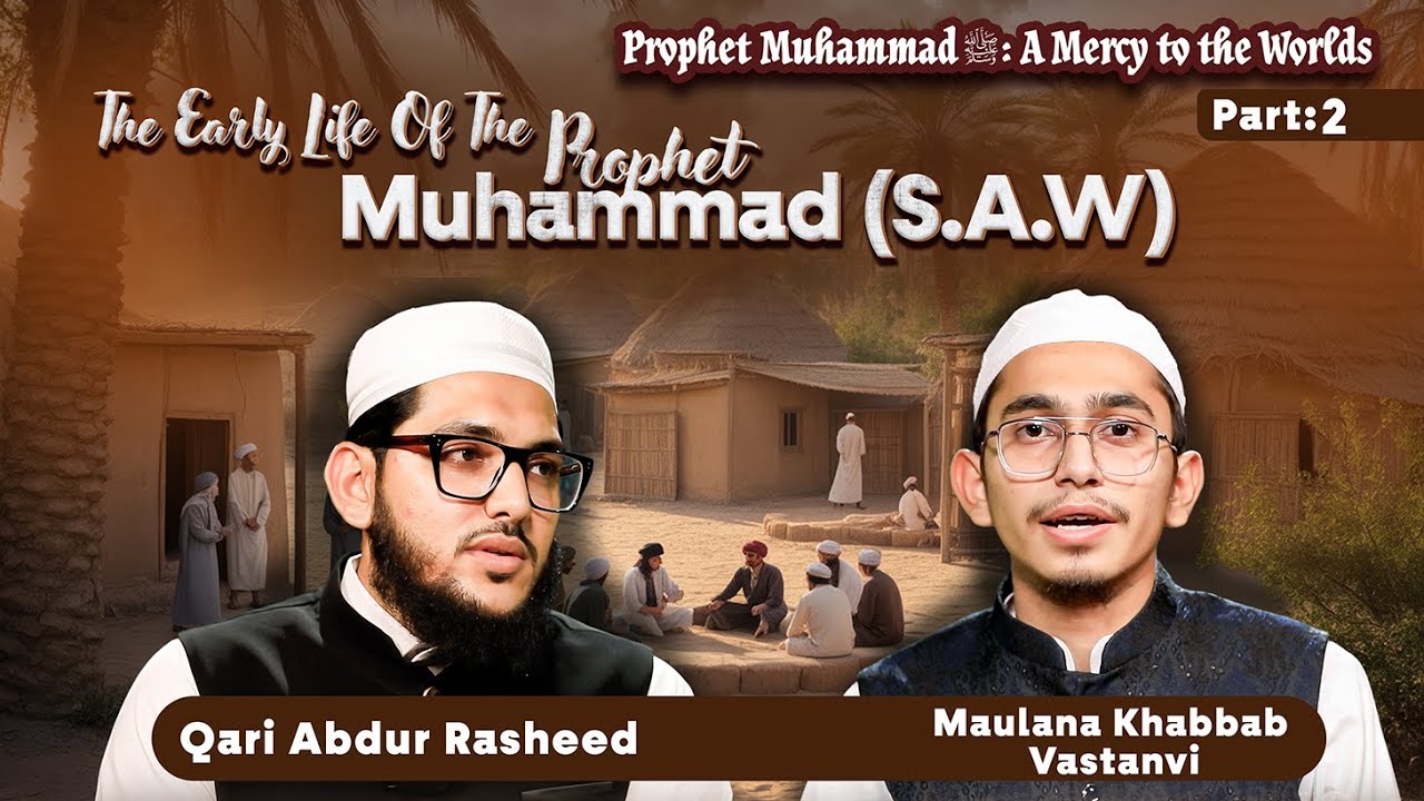 The Early Life Of The Muhammad (S.A.W) | Maulana Khabbab sb & Qari Ab ...