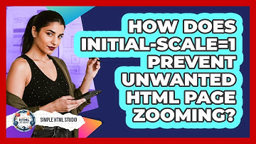 How Does Initial-scale=1 Prevent Unwanted HTML Page Zooming? - Simple HTML Studio
