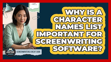 Why Is A Character Names List Important For Screenwriting Software? - Screenwriter