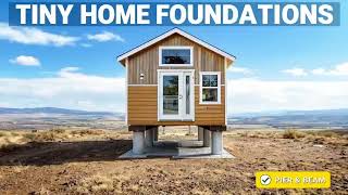 Master the Perfect Foundation for Your Tiny Home with These Essential Tips Content