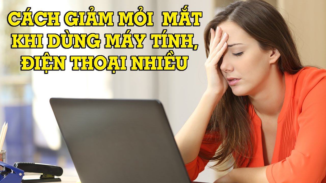 Cách chống mỏi mắt khi dùng điện thoại và máy tính năm 2026