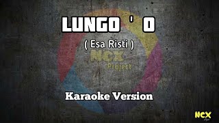 Lungo'o - Esa Risti | Karaoke   Lirik