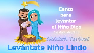 Levántate Oh Niño Lindo. (Letra y Acordes) Canto para sentar al Niño Dios