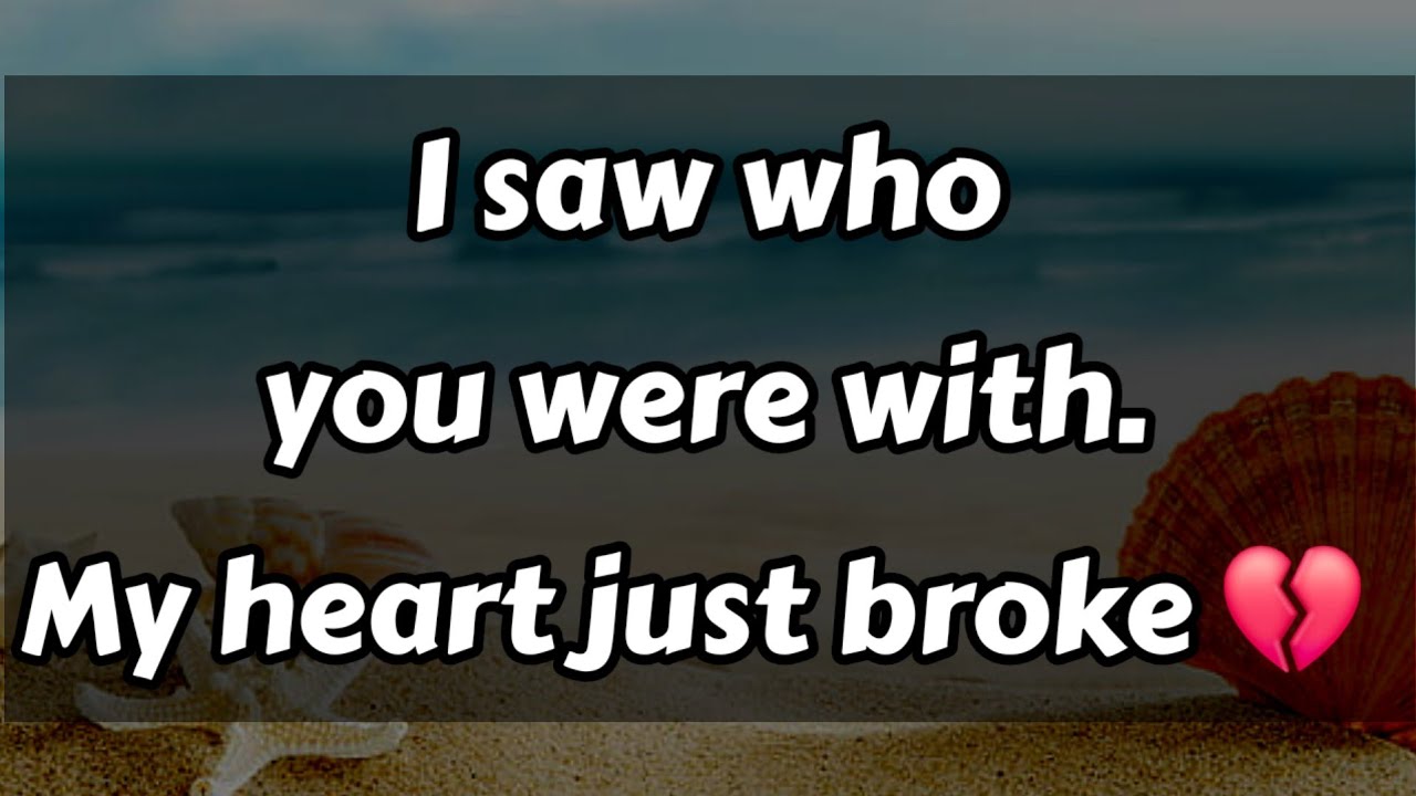 I saw who you were with. My heart just broke 💔😥😢😩😫😨😰 || Dm to Df Love Today 🤎🧡 #loveletter 
