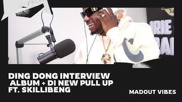 DING DONG SPEAKS ABOUT NEW ALBUM + DI NEW PULL UP FT. SKILLIBENG | MADOUT VIBES