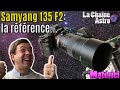 Samyang 135 F2 - Le Test de la référence pour l'astro!