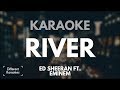 Ed Sheeran ft. Eminem - River (Karaoke/Instrumental)