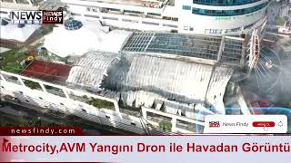 Metrocity, Avm Yangını Dron Ile Havadan Görüntü